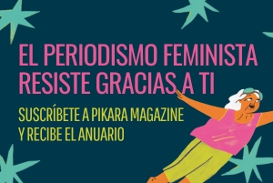 El periodismo feminista resiste gracias a ti. Suscríbete