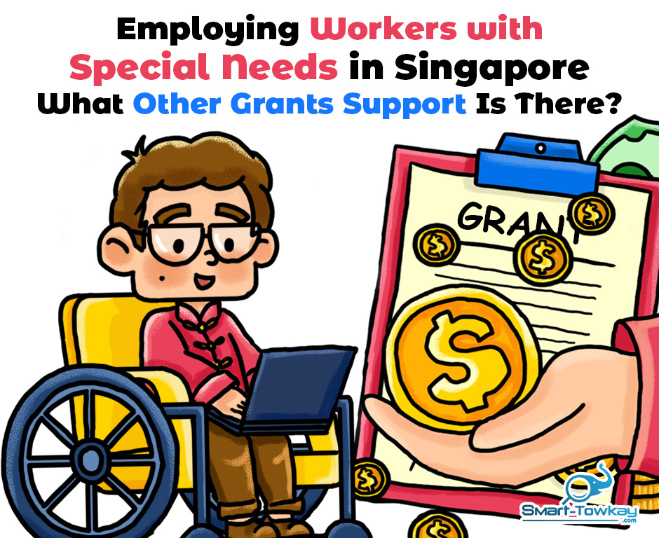 Employing Workers with Special Needs in Singapore - What Other Grants Support Is There? [Updated]