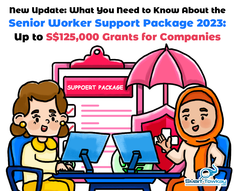 New Update: Senior Worker Support Package 2023: Up to S$125,000 Grants For Companies