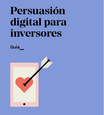 Nueva guía para los inversores: Persuasión digital 