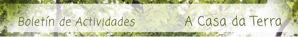 boletin de actividades de A Casa Da Terra